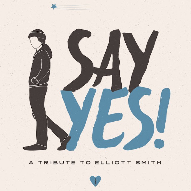 SAY YES! A Tribute to Elliott Smith - Album Release