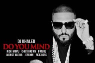 DJ Khaled’s ‘Do You Mind’ Superteam Includes Jeremih, Chris Brown, Nicki Minaj, Rick Ross, August Alsina, and Future