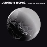 Junior Boys Don't Know How to Quit, Release Surprise 'Kiss Me All Night' EP