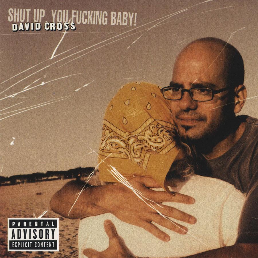 David Cross - Shut Up, You Fucking Baby