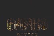 Hear Banks’ Smoldering New Single, ‘Better’