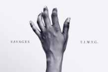 savages-t-i-w-y-g-video-watch