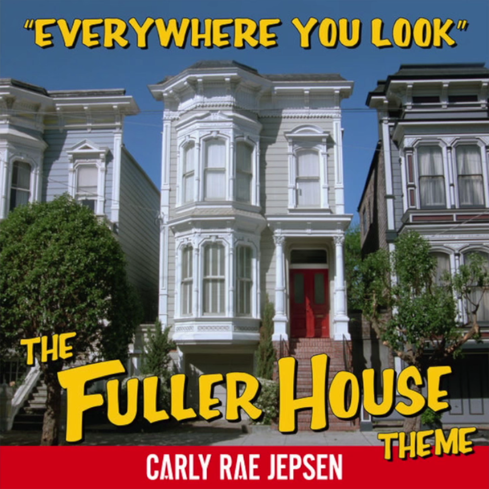 Carly Rae Jepsen sings Everywhere You Look theme song for Full House  sequel -- listen