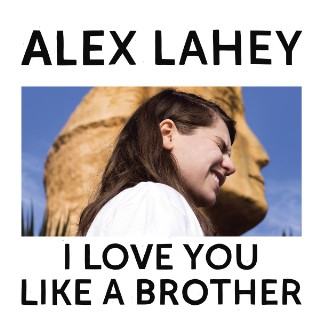 Alex Lahey, Love You Like a Brother