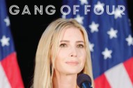 Gang of Four’s New EP Has Ivanka Trump on the Cover