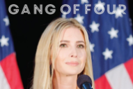Gang of Four – “Ivanka (Things You Can’t Have)”
