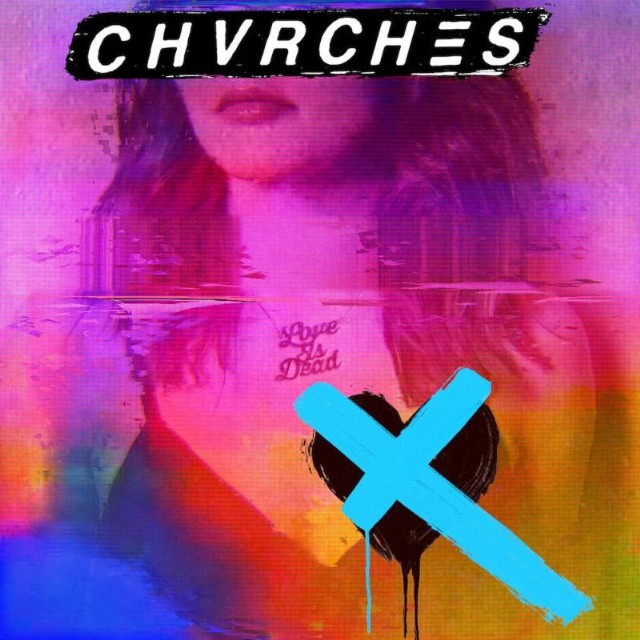 CHVRCHES Love Is Dead