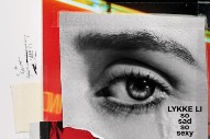 Lykke Li Remains True to Form on <i>So Sad, So Sexy</i>