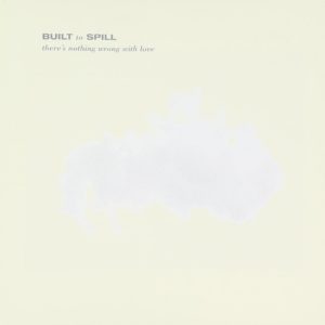 There's Nothing Wrong With Love, Built To Spill