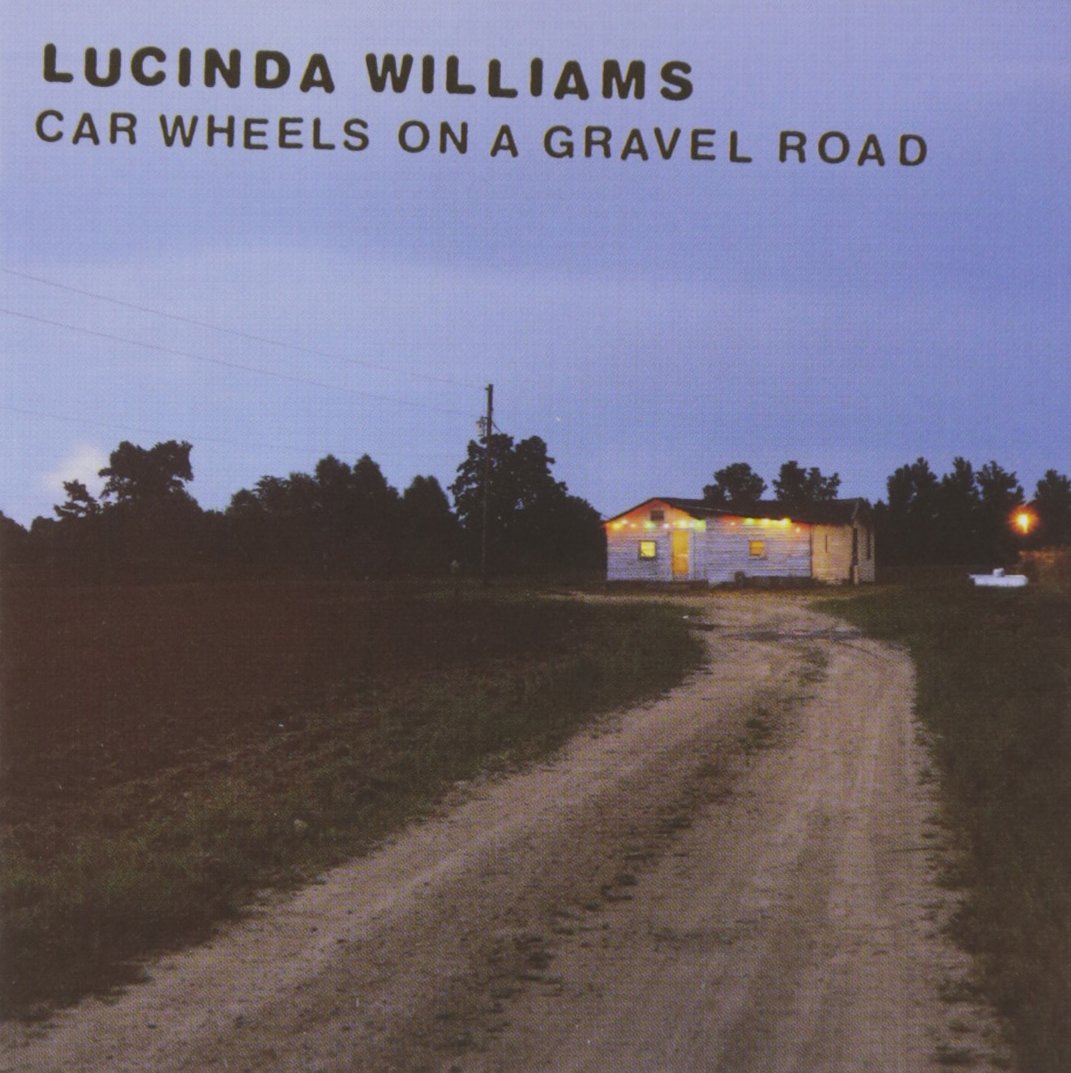 Car Wheels on a Gravel Road, Lucinda Williams