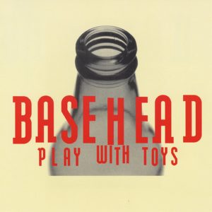 Play With Toys, Basehead