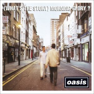 (What's The Story) Morning Glory?, Oasis