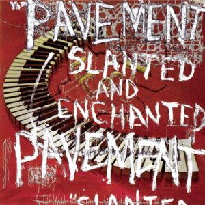 Slanted and Enchanted, Pavement