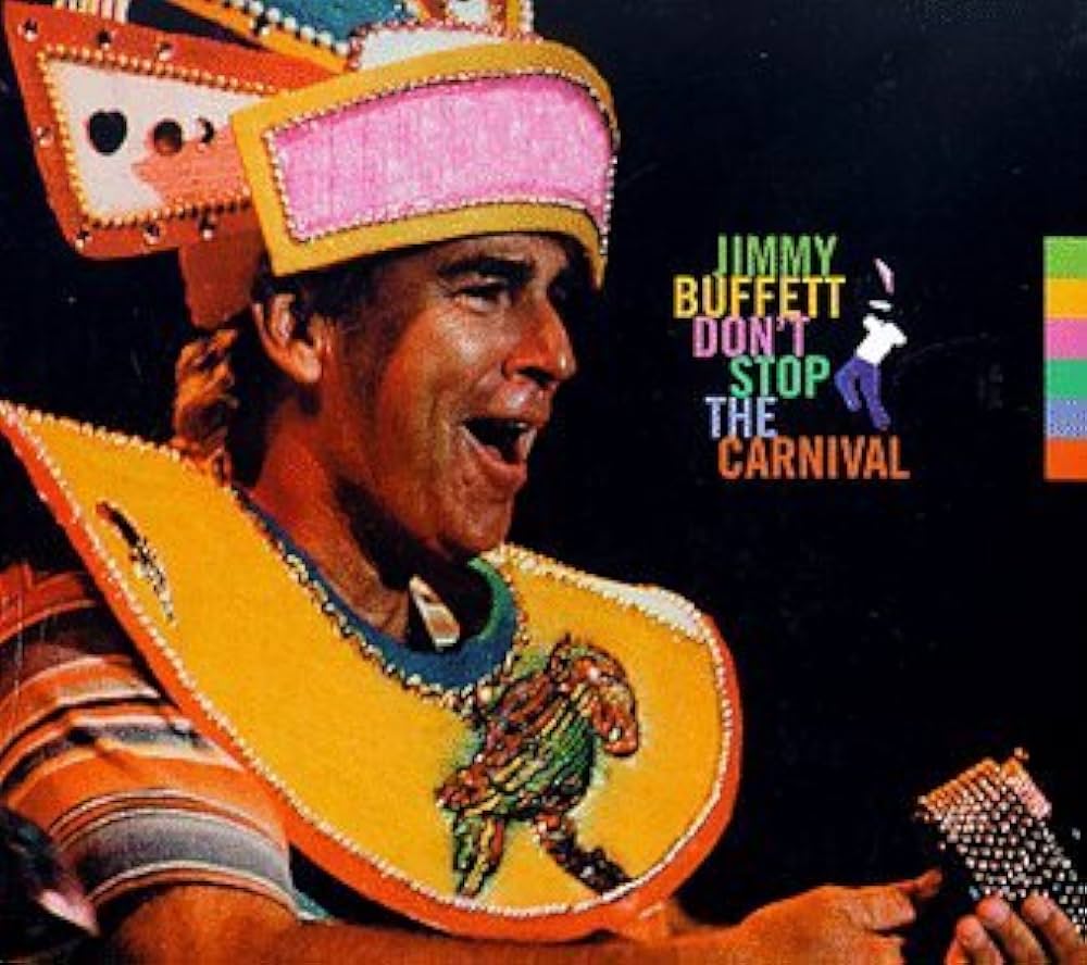 Jimmy Buffett Don’t Stop the Carnival