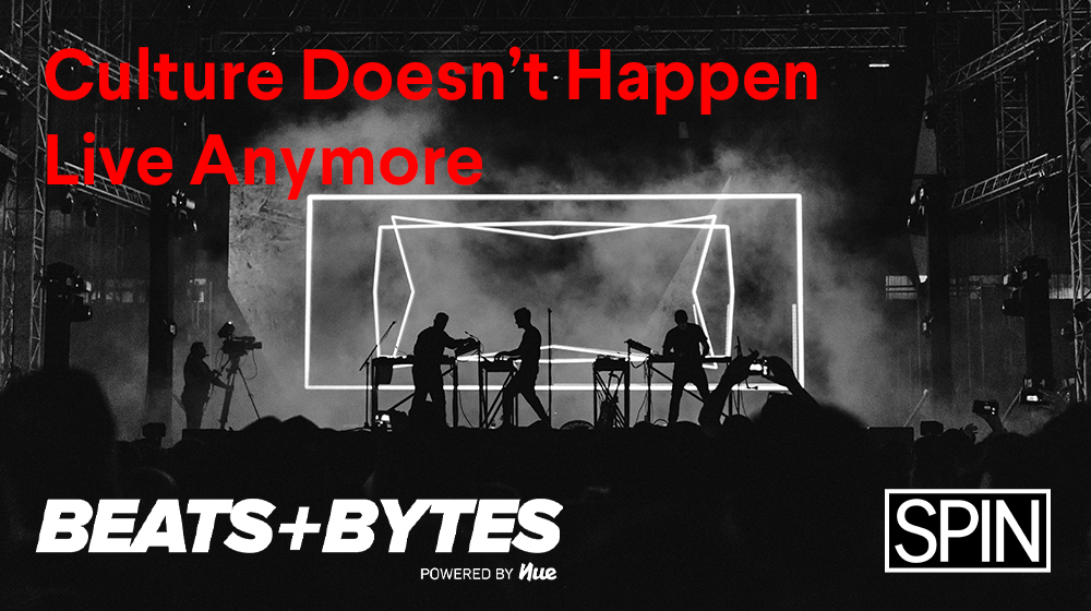 Culture Doesn’t Happen Live Anymore